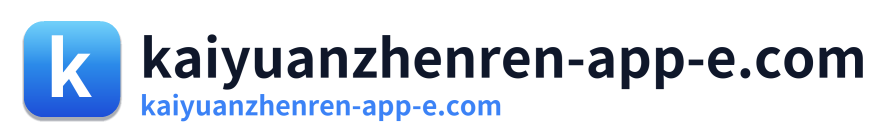 kaiyuanzhenren-app-e.com
